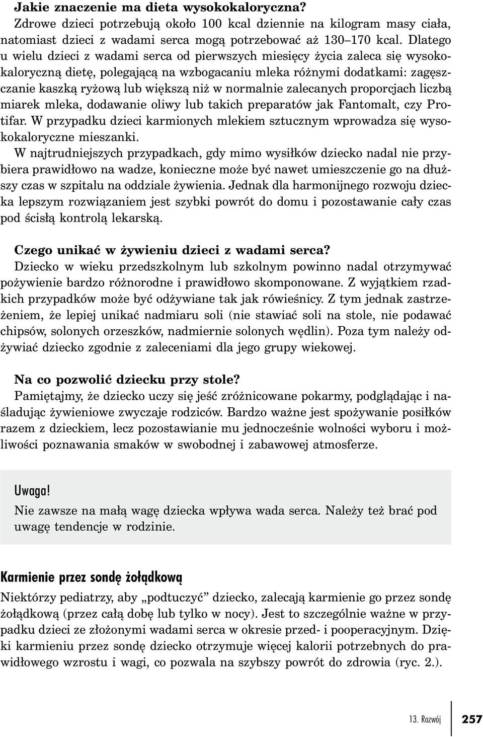 normalnie zalecanych proporcjach liczbą miarek mleka, dodawanie oliwy lub takich preparatów jak Fantomalt, czy Protifar.