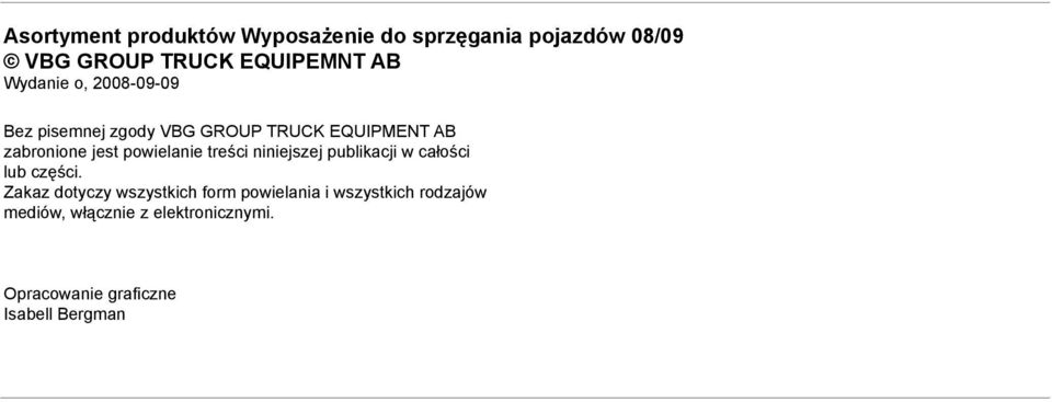 powielanie treści niniejszej publikacji w całości lub części.