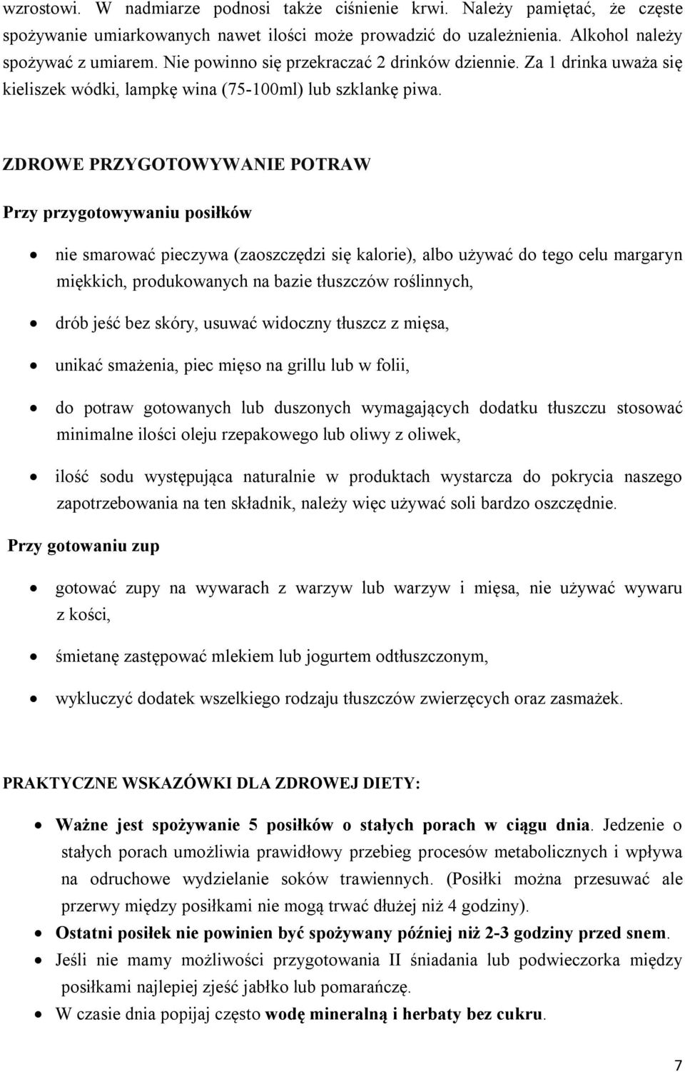 ZDROWE PRZYGOTOWYWANIE POTRAW Przy przygotowywaniu posiłków nie smarować pieczywa (zaoszczędzi się kalorie), albo używać do tego celu margaryn miękkich, produkowanych na bazie tłuszczów roślinnych,