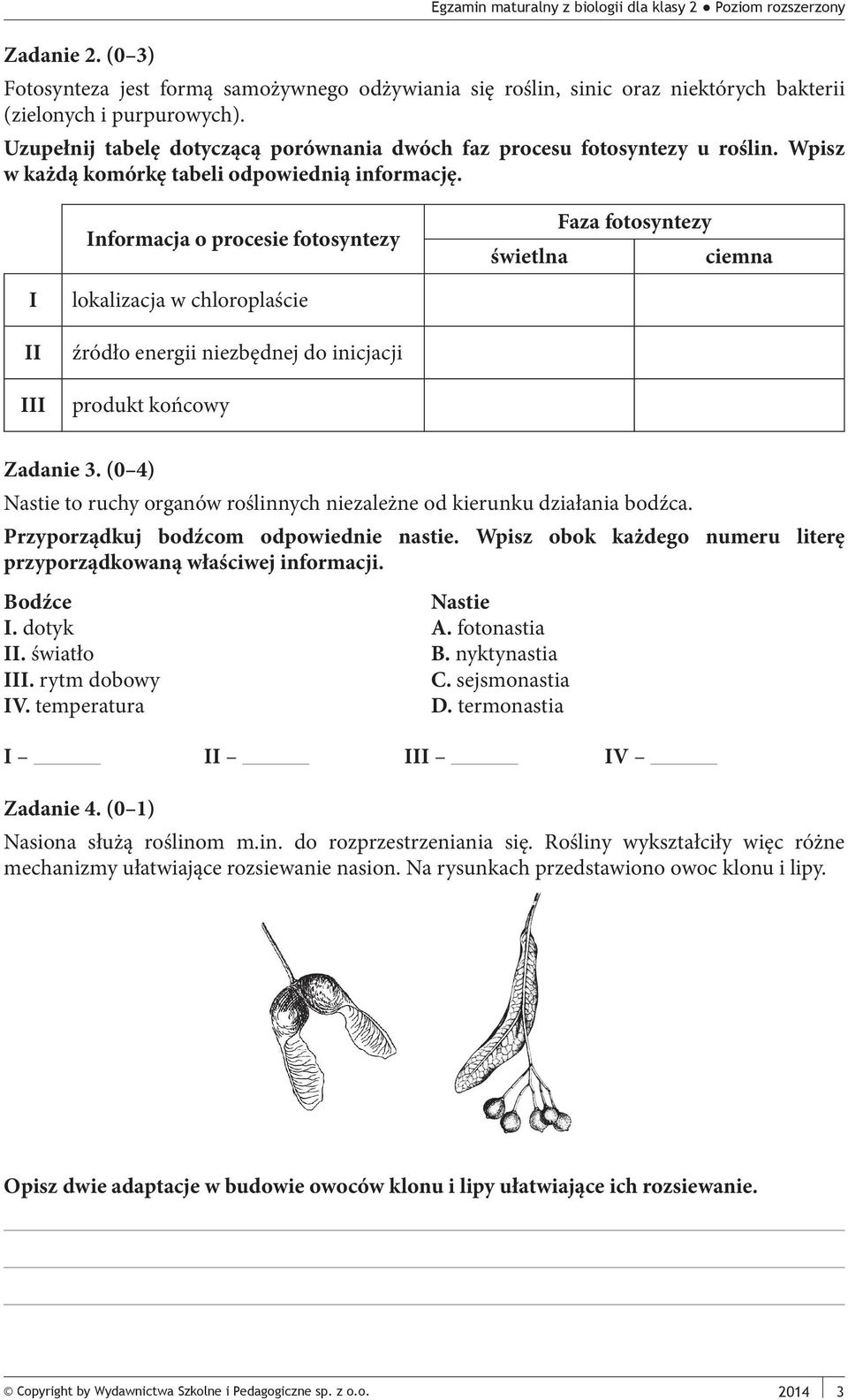 Informacja o procesie fotosyntezy Faza fotosyntezy świetlna ciemna I II III lokalizacja w chloroplaście źródło energii niezbędnej do inicjacji produkt końcowy Zadanie 3.