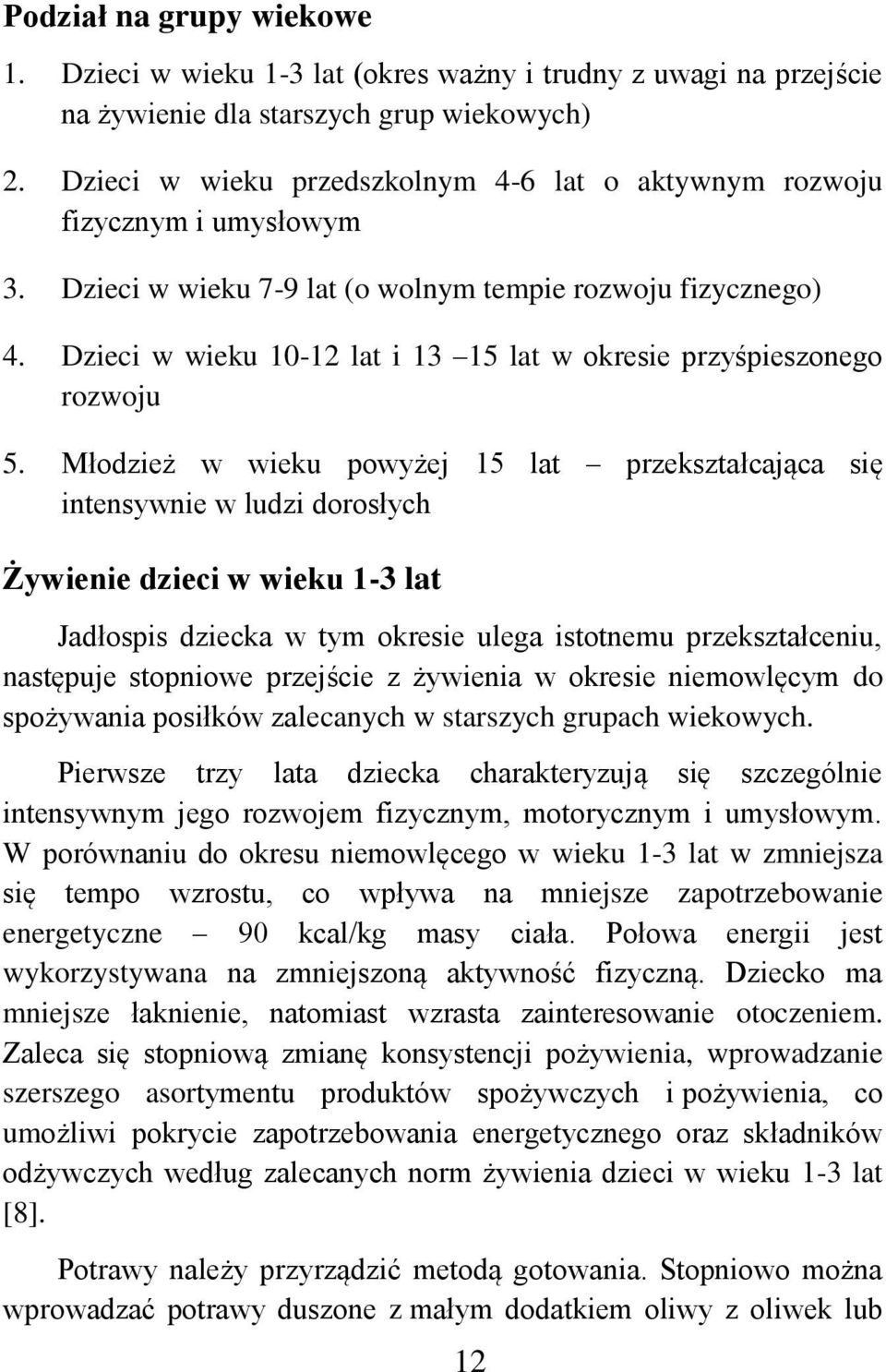 Dzieci w wieku 10-12 lat i 13 15 lat w okresie przyśpieszonego rozwoju 5.