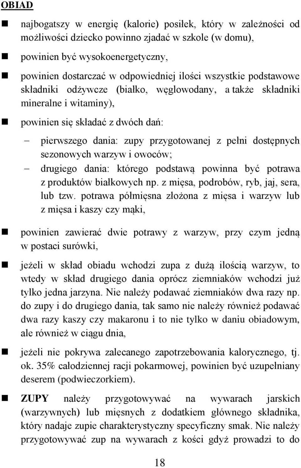 sezonowych warzyw i owoców; drugiego dania: którego podstawą powinna być potrawa z produktów białkowych np. z mięsa, podrobów, ryb, jaj, sera, lub tzw.