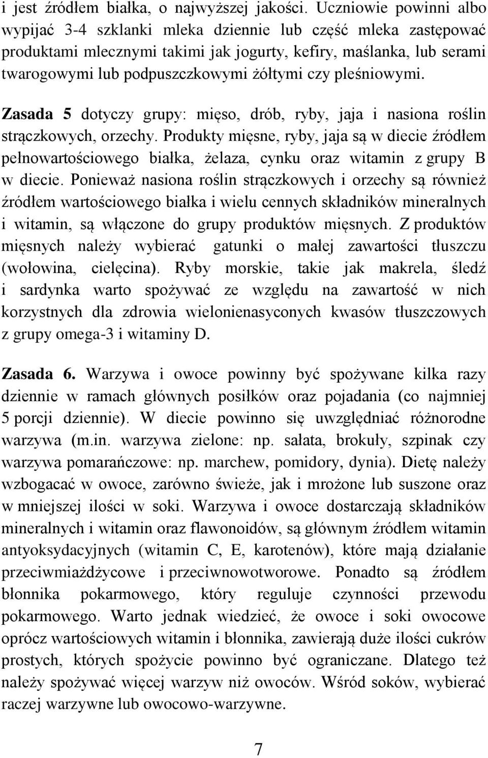 pleśniowymi. Zasada 5 dotyczy grupy: mięso, drób, ryby, jaja i nasiona roślin strączkowych, orzechy.