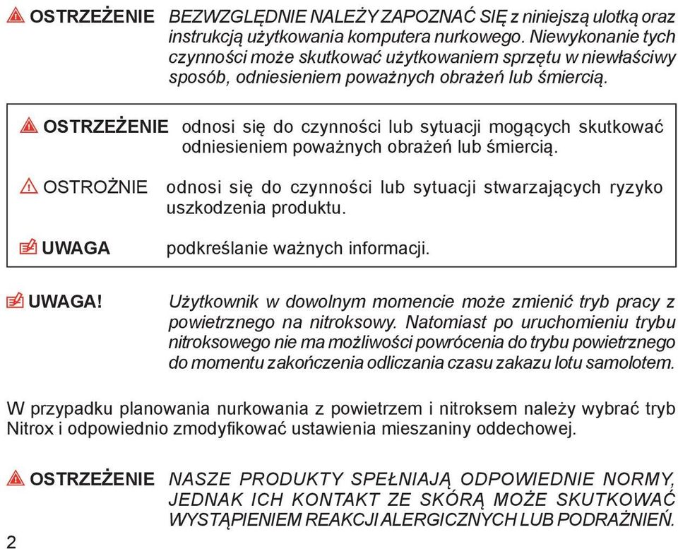 OSTRZEŻENIE odnosi się do czynności lub sytuacji mogących skutkować odniesieniem poważnych obrażeń lub śmiercią.