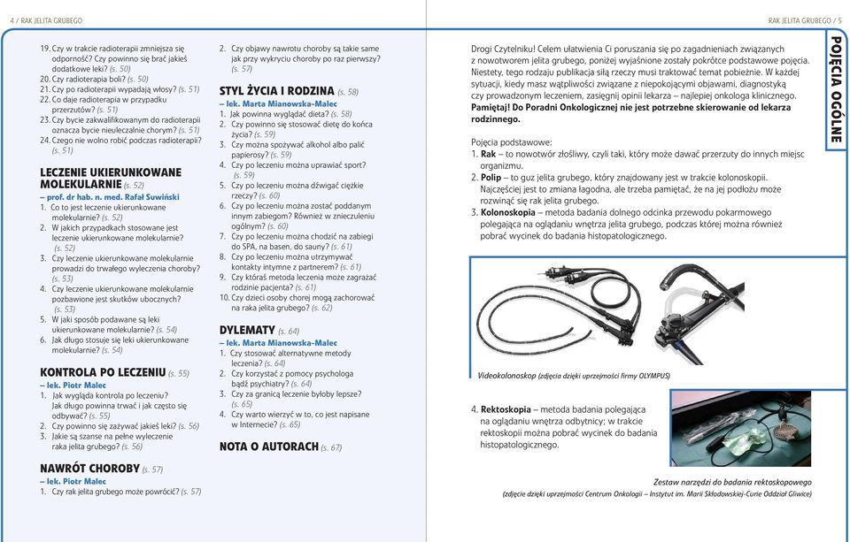 Czego nie wolno robić podczas radioterapii? (s. 51) LECZENIE UKIERUNKOWANE MOLEKULARNIE (s. 52) prof. dr hab. n. med. Rafał Suwiński 1. Co to jest leczenie ukierunkowane molekularnie? (s. 52) 2.