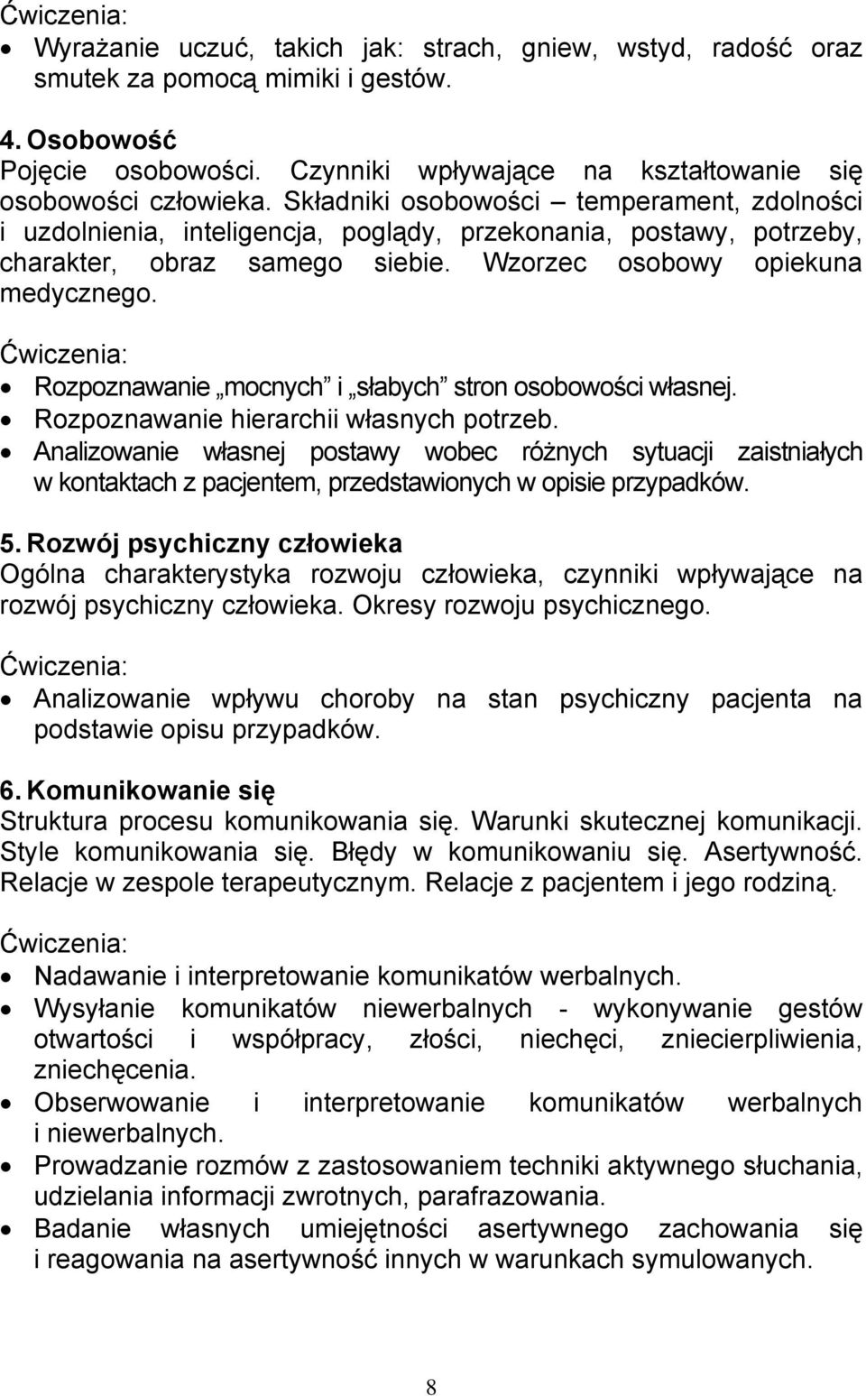 Rozpoznawanie mocnych i słabych stron osobowości własnej. Rozpoznawanie hierarchii własnych potrzeb.