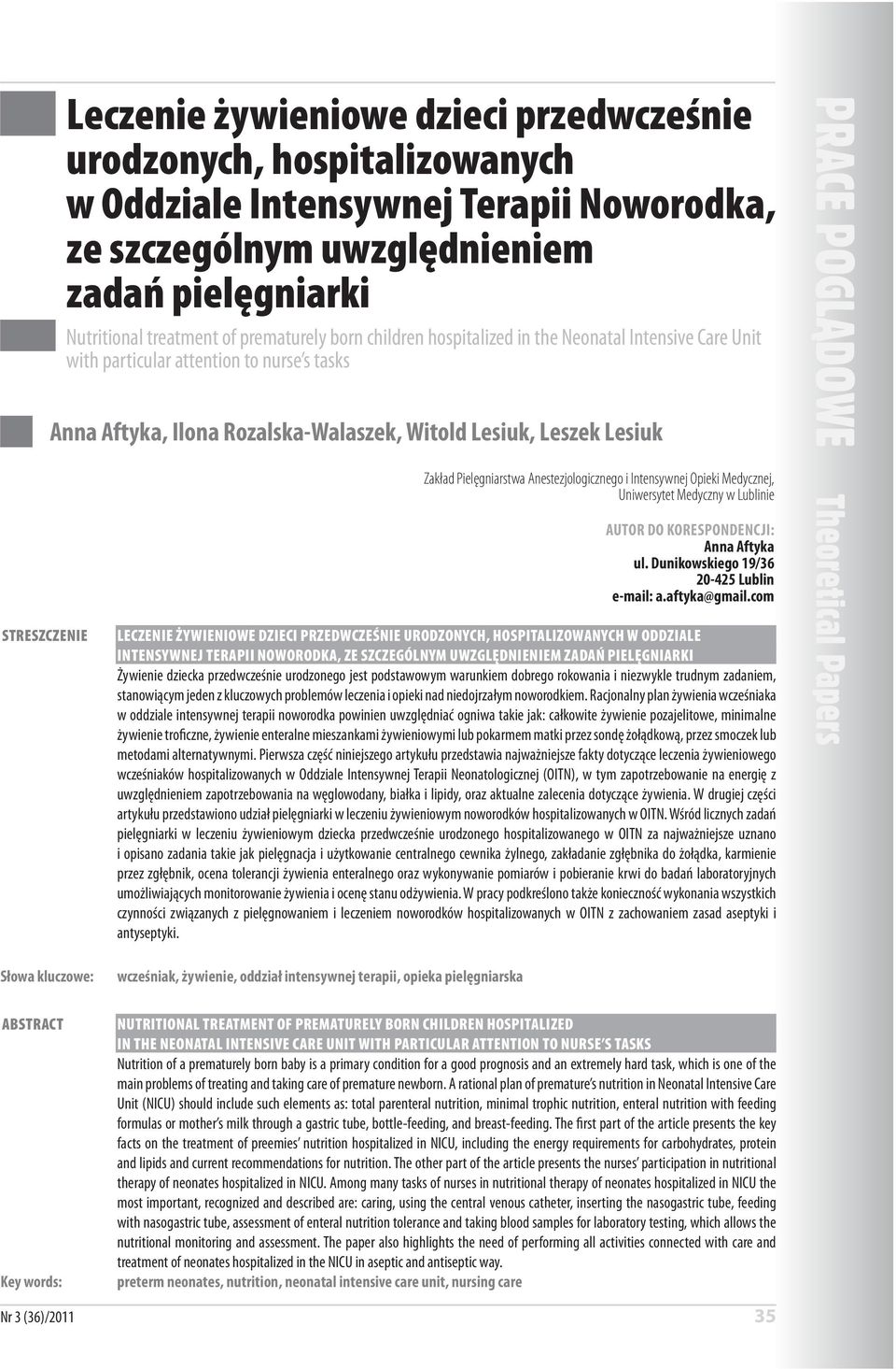 Anestezjologicznego i Intensywnej Opieki Medycznej, Uniwersytet Medyczny w Lublinie AUTOR DO KORESPONDENCJI: Anna Aftyka ul. Dunikowskiego 19/36 20-425 Lublin e-mail: a.aftyka@gmail.