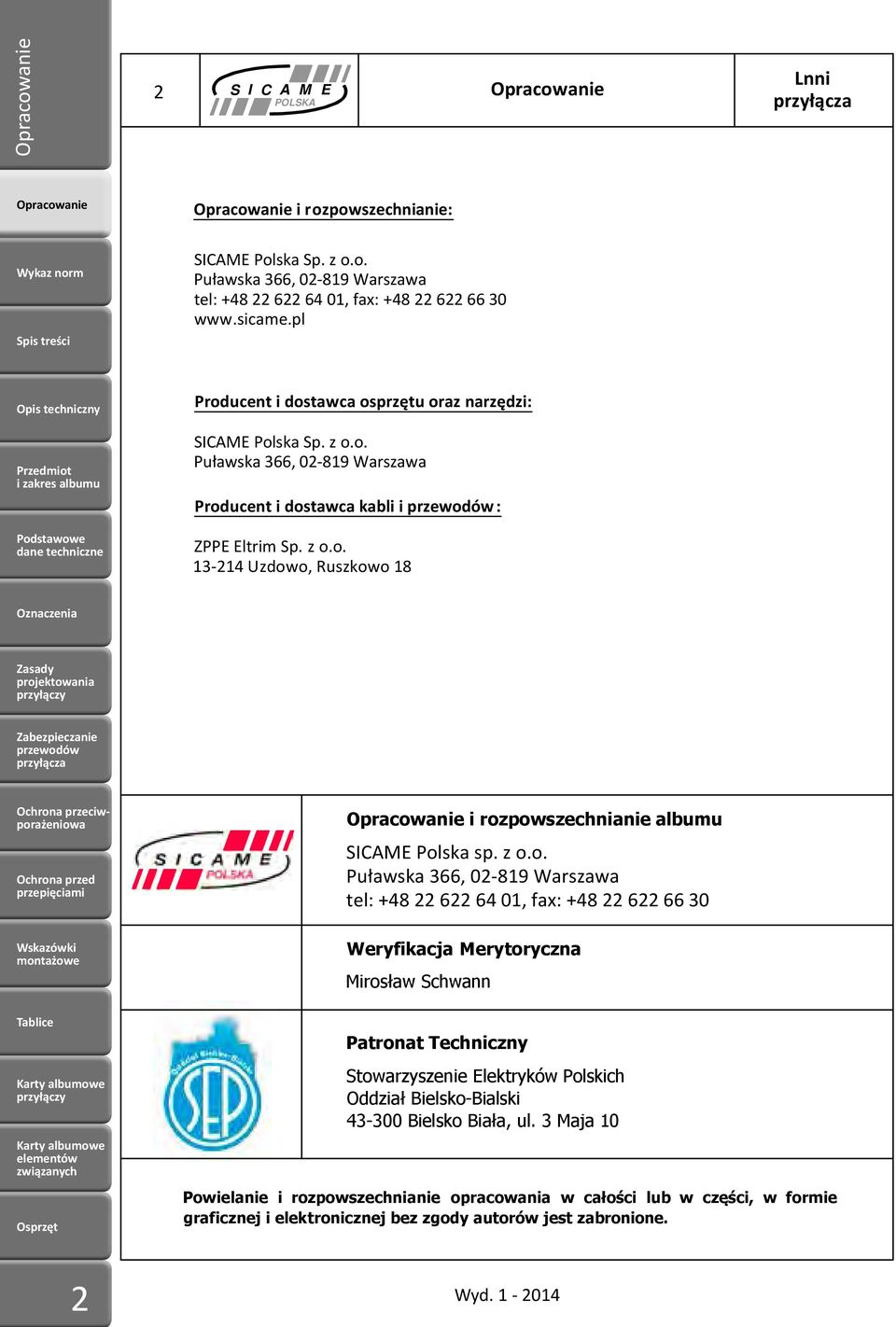 z o.o. - Uzdowo, Ruszkowo 8 Ochrona Ochrona przeciwporażeniowporażeniowa przeciw- Ochrona przed i rozpowszechnianie albumu SAME Polska sp. z o.o. Puławska, 0-89 Warszawa