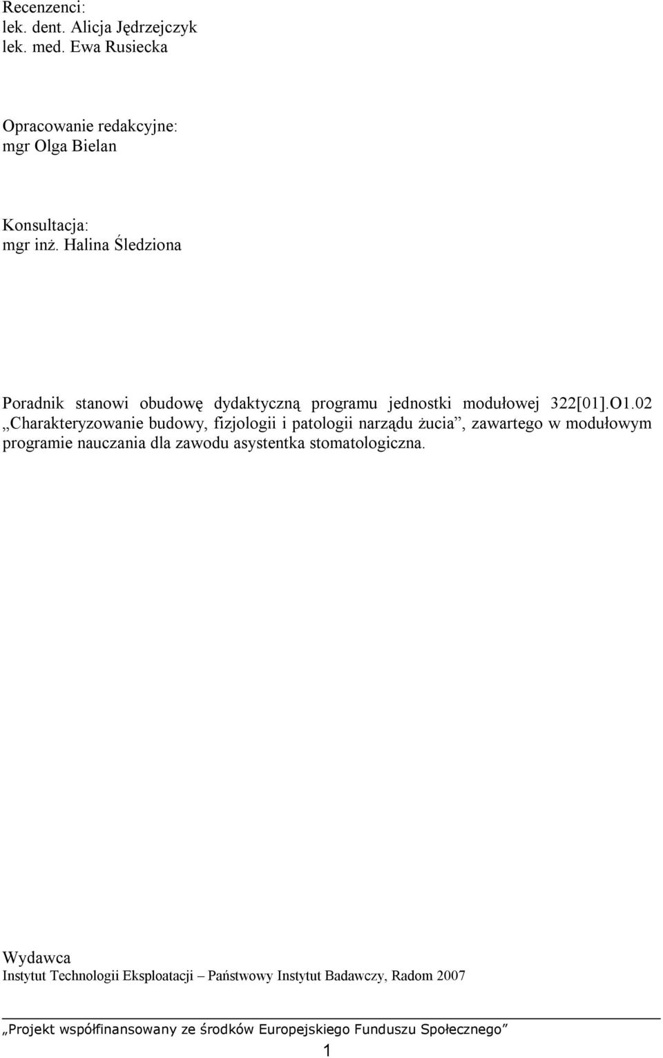 Halina Śledziona Poradnik stanowi obudowę dydaktyczną programu jednostki modułowej 322[01].O1.