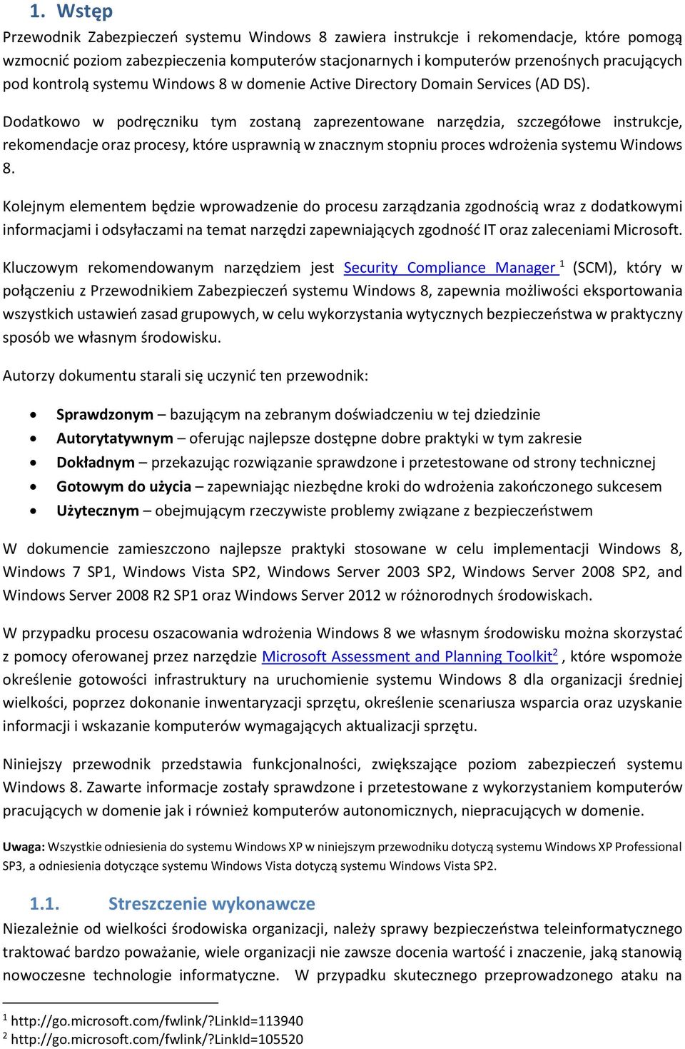 Dodatkowo w podręczniku tym zostaną zaprezentowane narzędzia, szczegółowe instrukcje, rekomendacje oraz procesy, które usprawnią w znacznym stopniu proces wdrożenia systemu Windows 8.