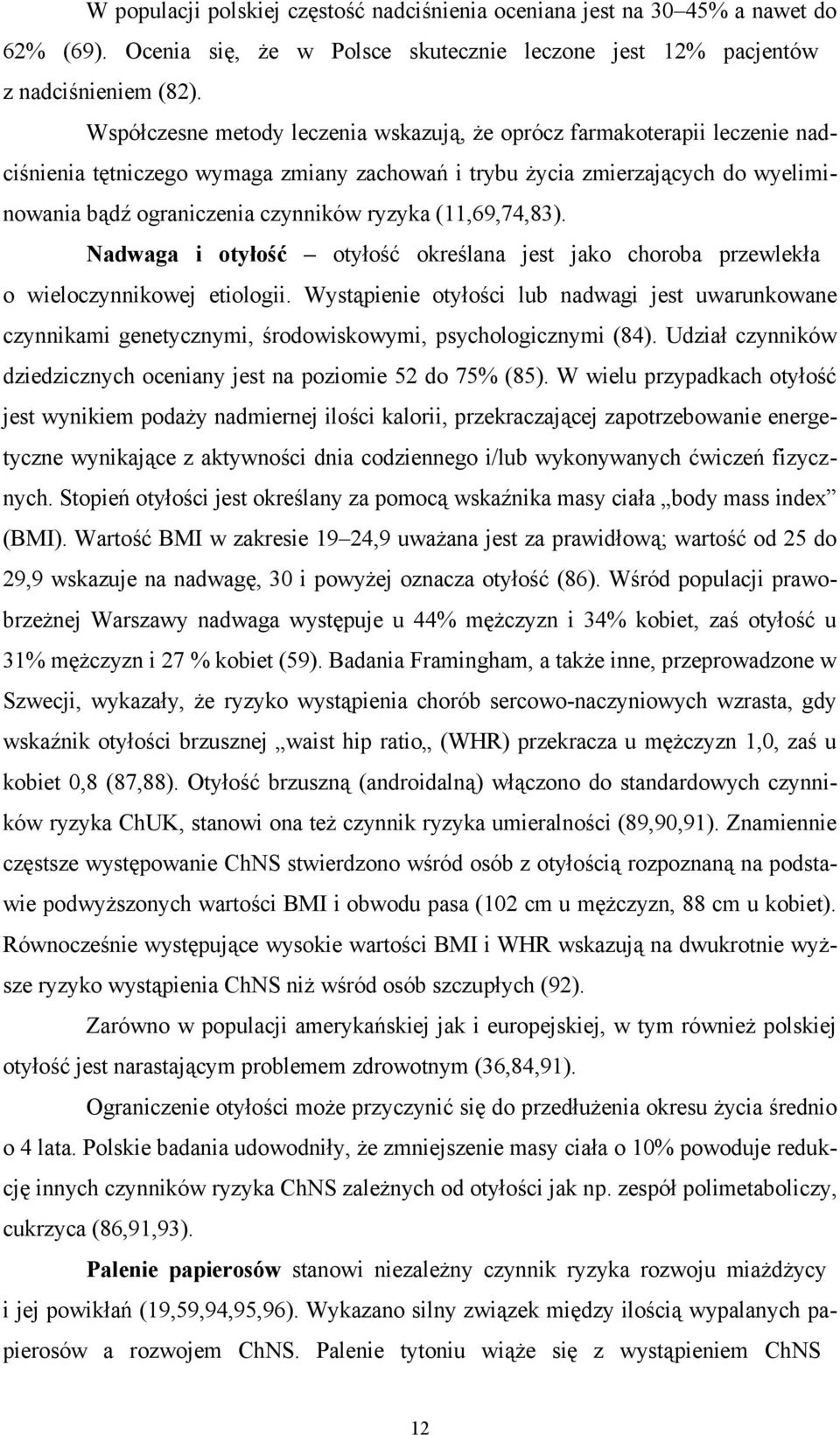 (11,69,74,83). Nadwaga i otyłość otyłość określana jest jako choroba przewlekła o wieloczynnikowej etiologii.