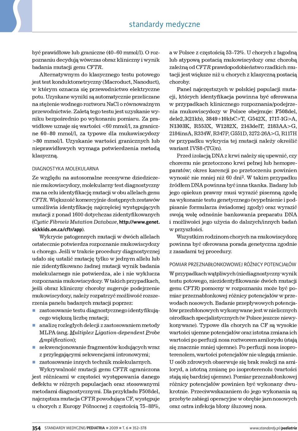 Uzyskane wyniki są automatycznie przeliczane na stężenie wodnego roztworu NaCl o równoważnym przewodnictwie. Zaletą tego testu jest uzyskanie wyniku bezpośrednio po wykonaniu pomiaru.