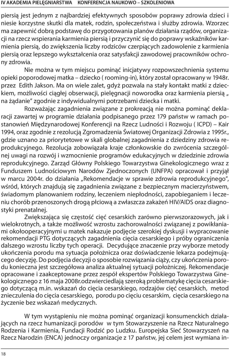 liczby rodziców czerpiących zadowolenie z karmienia piersią oraz lepszego wykształcenia oraz satysfakcji zawodowej pracowników ochrony zdrowia.