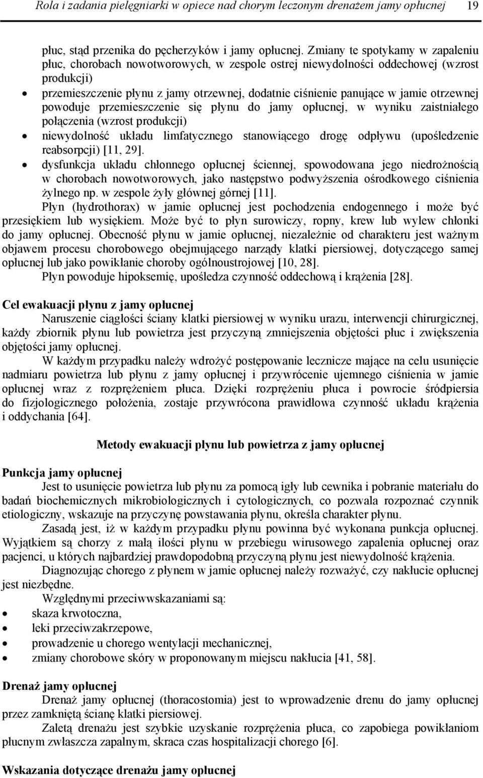 otrzewnej powoduje przemieszczenie się płynu do jamy opłucnej, w wyniku zaistniałego połączenia (wzrost produkcji) niewydolność układu limfatycznego stanowiącego drogę odpływu (upośledzenie