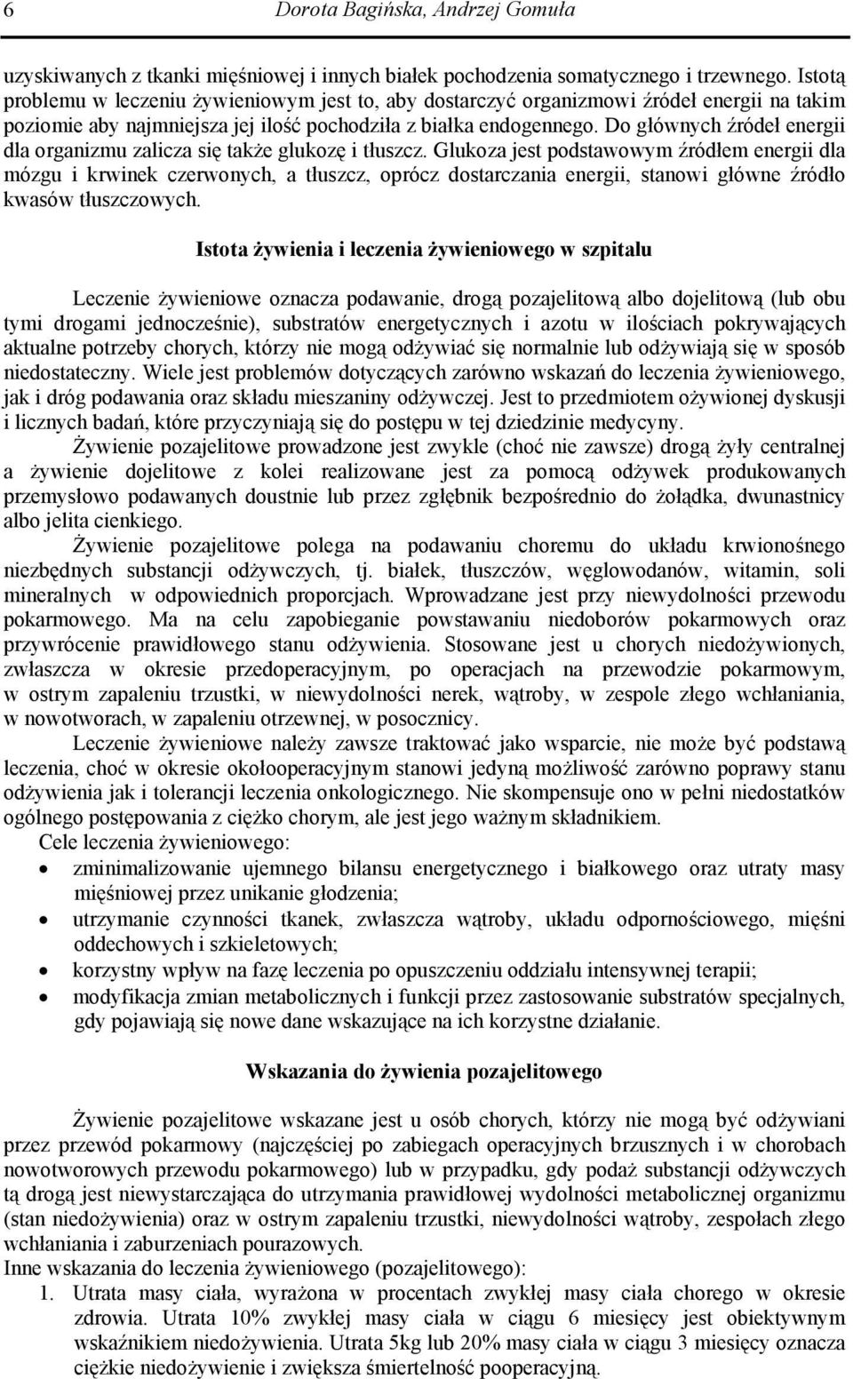 Do głównych źródeł energii dla organizmu zalicza się także glukozę i tłuszcz.