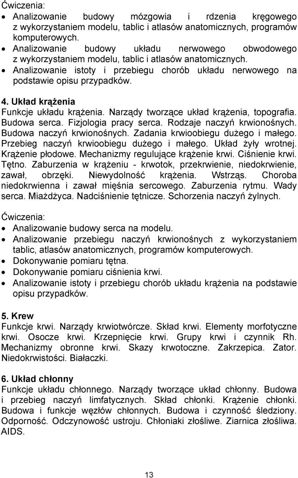 Układ krążenia Funkcje układu krążenia. Narządy tworzące układ krążenia, topografia. Budowa serca. Fizjologia pracy serca. Rodzaje naczyń krwionośnych. Budowa naczyń krwionośnych.