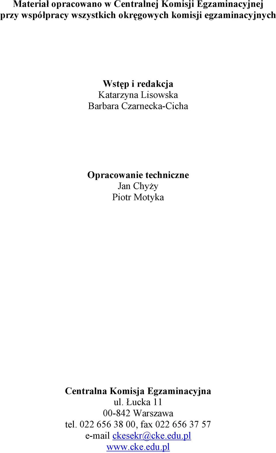 Czarnecka-Cicha Opracowanie techniczne Jan Chyży Piotr Motyka Centralna Komisja