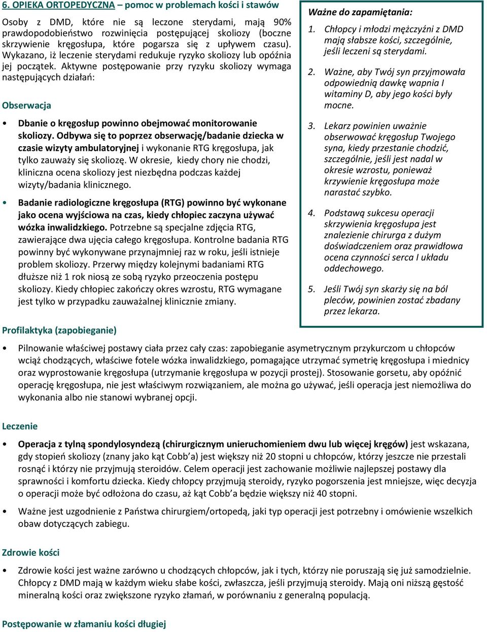 Aktywne postępowanie przy ryzyku skoliozy wymaga następujących działań: Obserwacja Dbanie o kręgosłup powinno obejmować monitorowanie skoliozy.