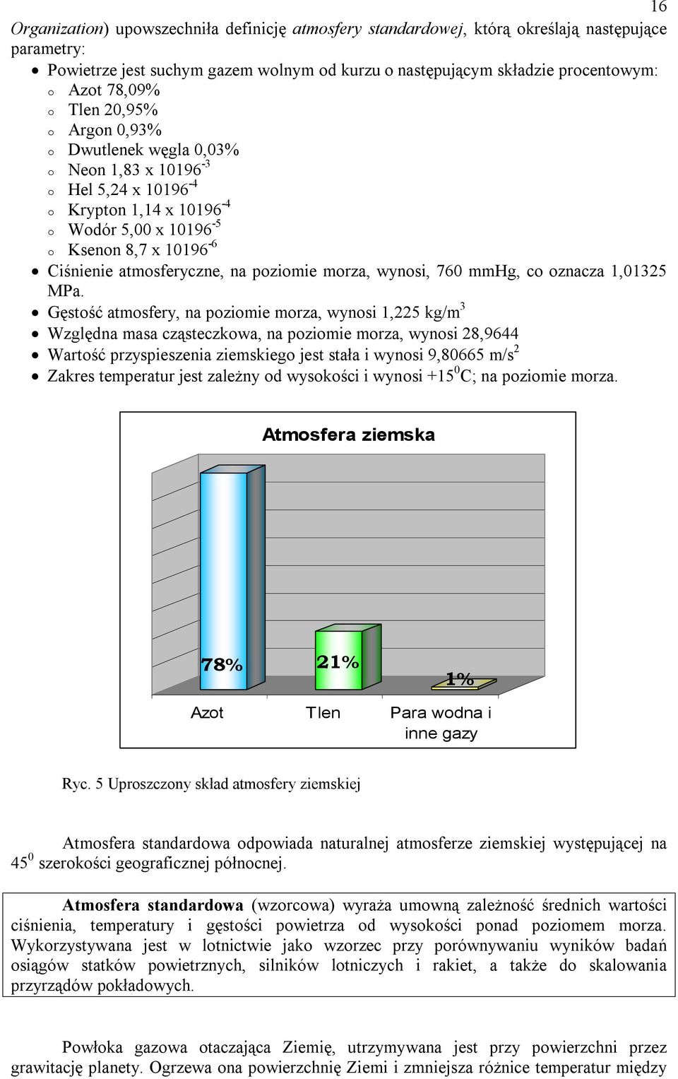 poziomie morza, wynosi, 760 mmhg, co oznacza 1,01325 MPa.