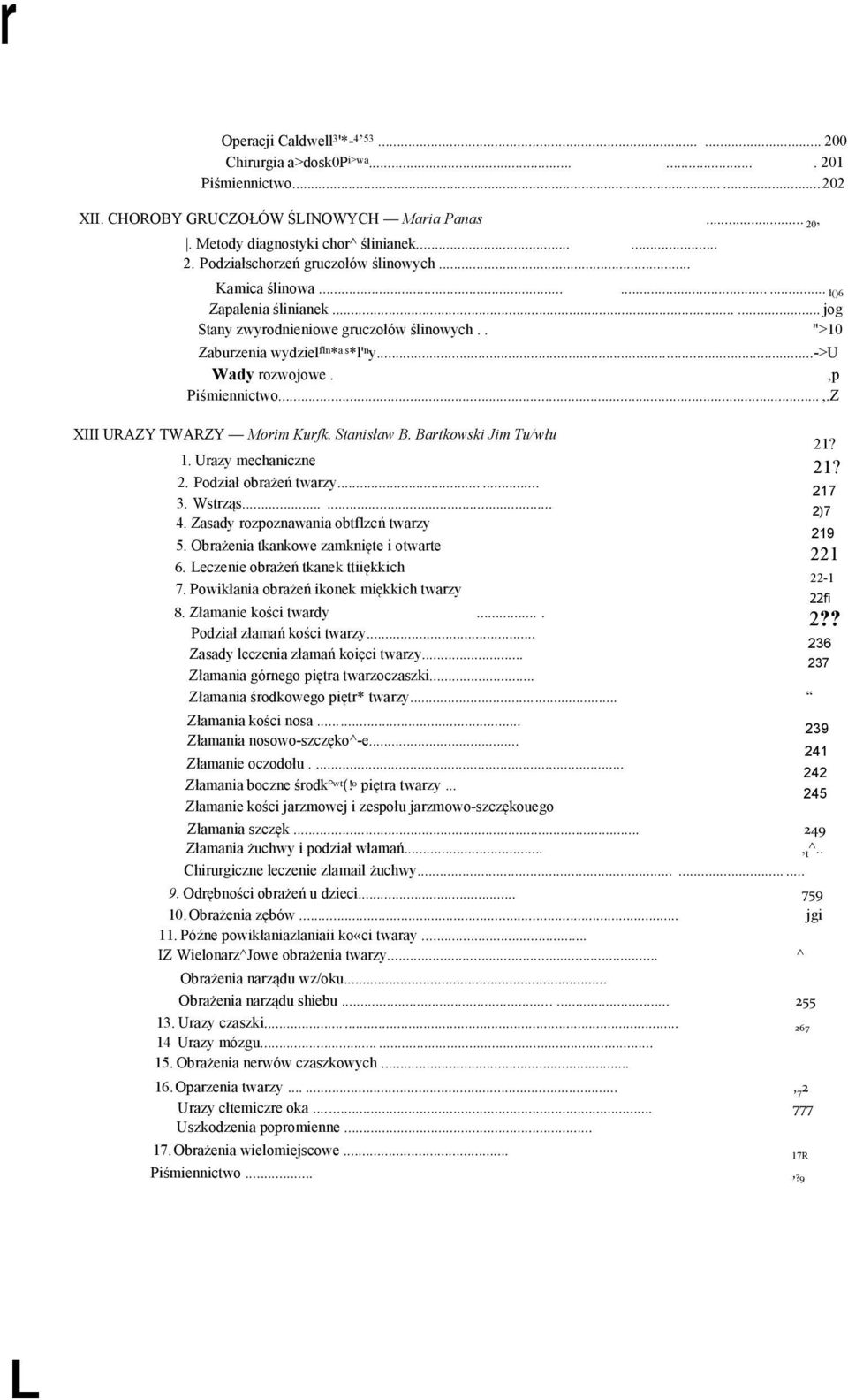 Stanisław B. Bartkowski Jim Tu/włu 1. Urazy mechaniczne 2. Podział obrażeń twarzy...... 3. Wstrząs...... 4. Zasady rozpoznawania obtflzcń twarzy 5. Obrażenia tkankowe zamknięte i otwarte 6.