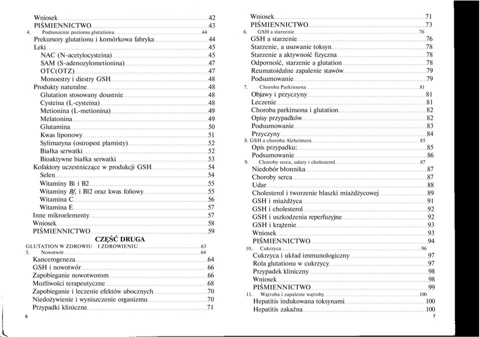 naturalne 48 Glutation stosowany doustnie 48 Cysteina (L-cysteina) 48 Metionina (L-metionina) 49 Melatonina 49 Glutamina 50 Kwas liponowy 51 Sylimaryna (ostropest plamisty) 52 Białka serwatki 52