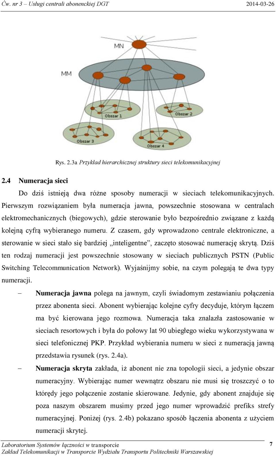 Z czasem, gdy wprowadzono centrale elektroniczne, a sterowanie w sieci stało się bardziej inteligentne, zaczęto stosować numerację skrytą.