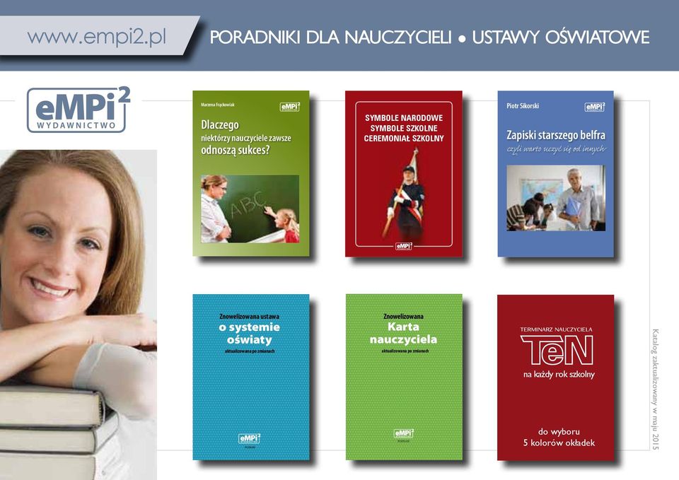 Molska Terminarz Nauczyciela TeN, na każdy rok szkolny Znowelizowana ustawa o systemie oświaty, aktualizowana po zmianach Znowelizowana Karta nauczyciela, aktualizowana po zmianach niektórzy