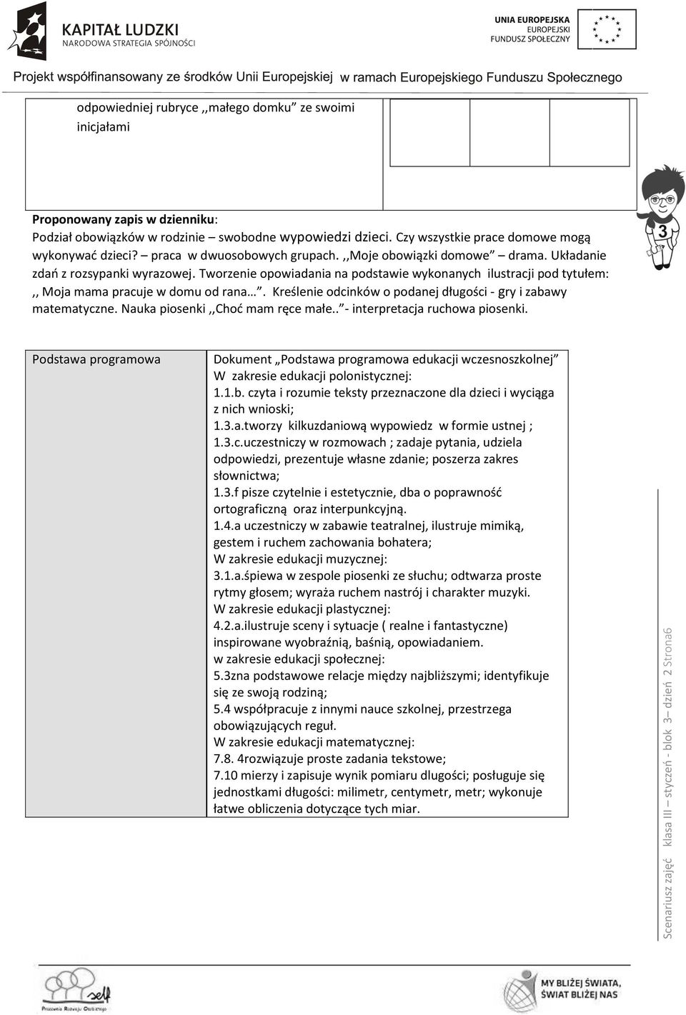 Tworzenie opowiadania na podstawie wykonanych ilustracji pod tytułem:,, Moja mama pracuje w domu od rana. Kreślenie odcinków o podanej długości - gry i zabawy matematyczne.