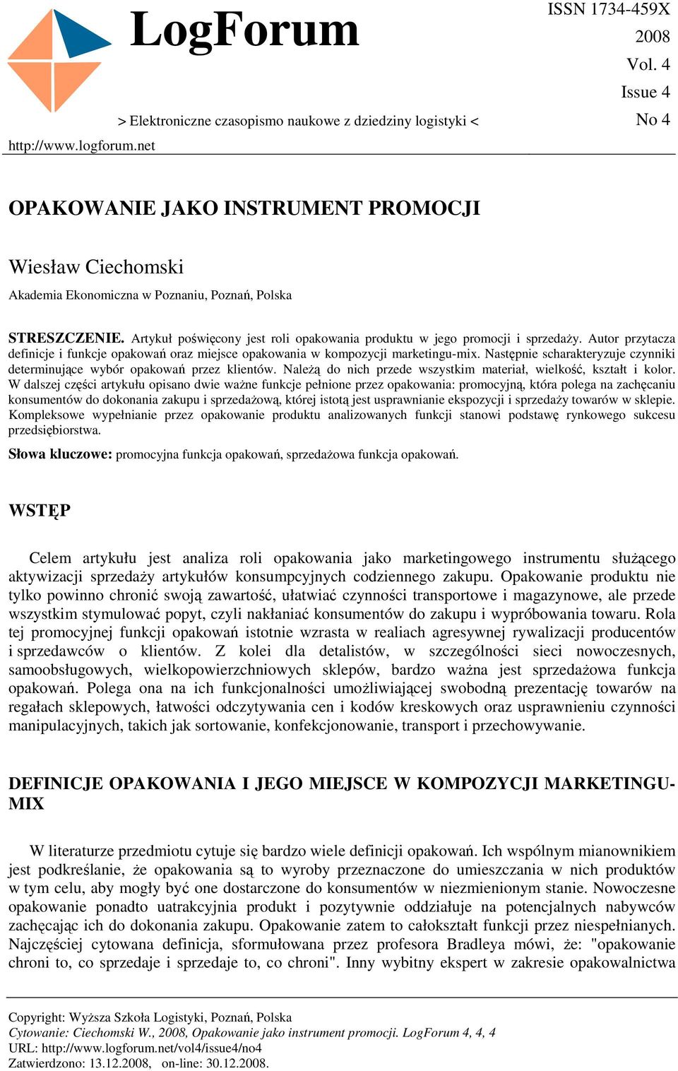 Artykuł poświęcony jest roli opakowania produktu w jego promocji i sprzedaŝy. Autor przytacza definicje i funkcje opakowań oraz miejsce opakowania w kompozycji marketingu-mix.