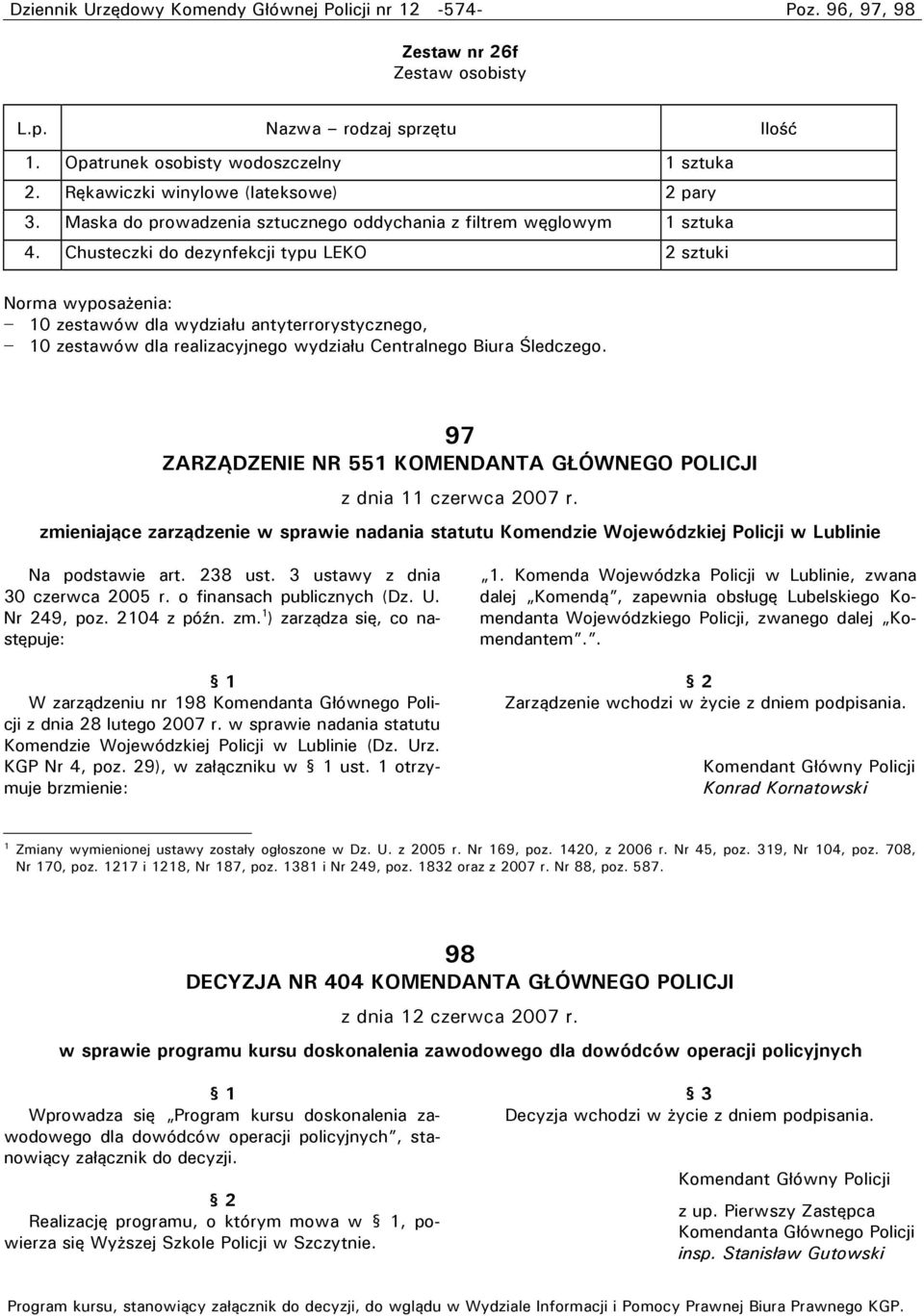 Chusteczki do dezynfekcji typu LEKO 2 sztuki Norma wyposażenia: 10 zestawów dla wydziału antyterrorystycznego, 10 zestawów dla realizacyjnego wydziału Centralnego Biura Śledczego.