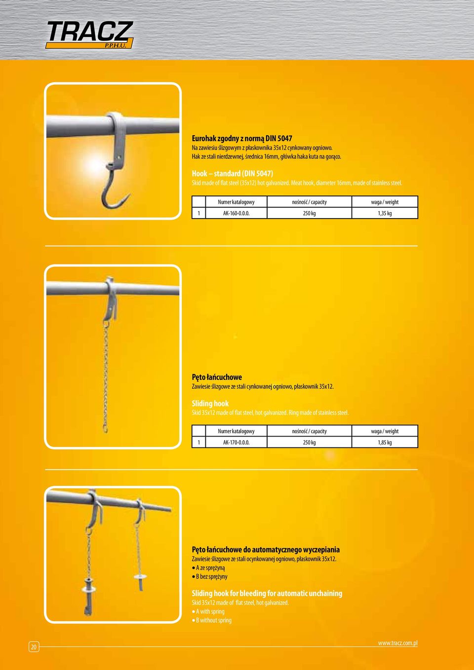 Sliding hook Skid 35x12 made of flat steel, hot galvanized. Ring made of stainless steel. nośność / capacity waga / weight 1 AK-170-