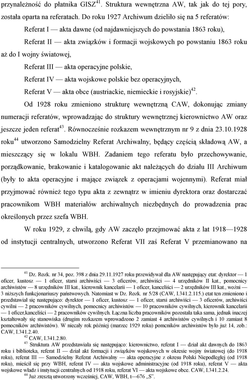 wojny światowej, Referat III akta operacyjne polskie, Referat IV akta wojskowe polskie bez operacyjnych, Referat V akta obce (austriackie, niemieckie i rosyjskie) 42.