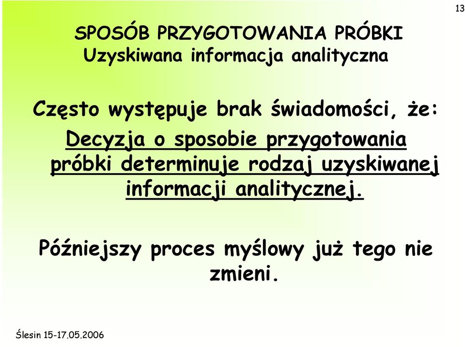 sposobie przygotowania próbki determinuje rodzaj uzyskiwanej