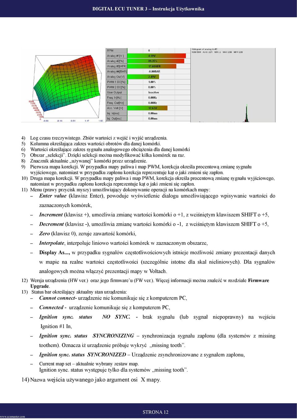 8) Znacznik aktualnie używanej komórki przez urządzenie. 9) Pierwsza mapa korekcji.