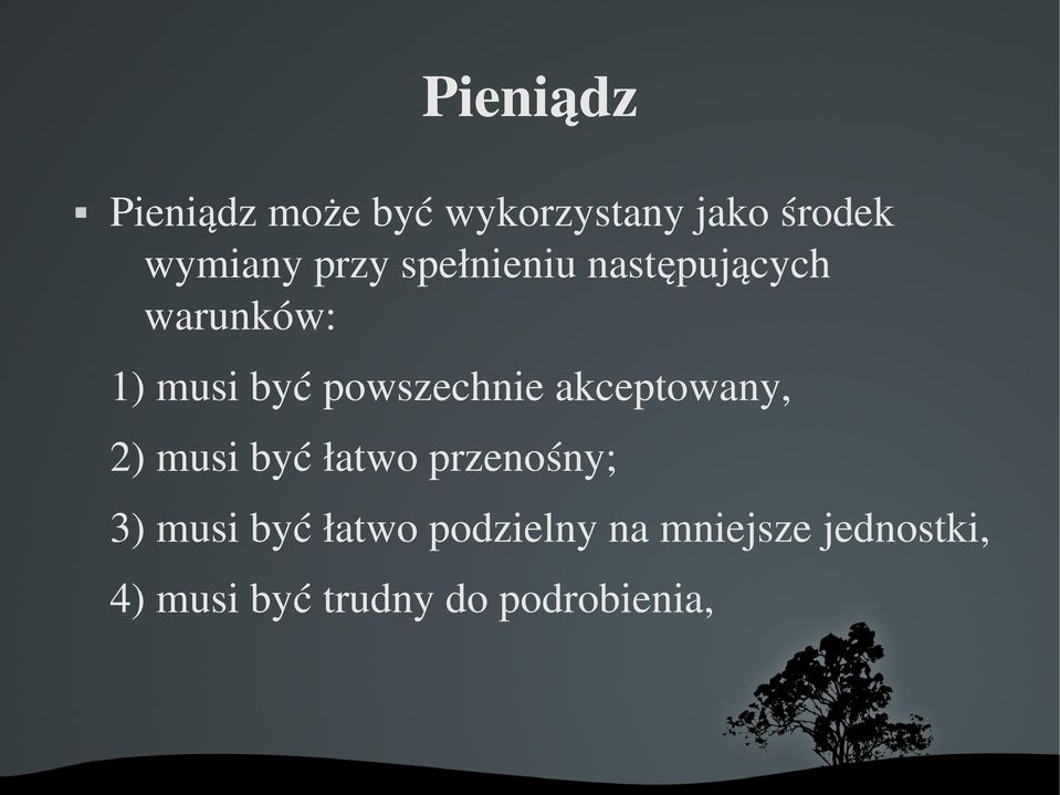 powszechnie akceptowany, 2) musi być łatwo przenośny; 3) musi