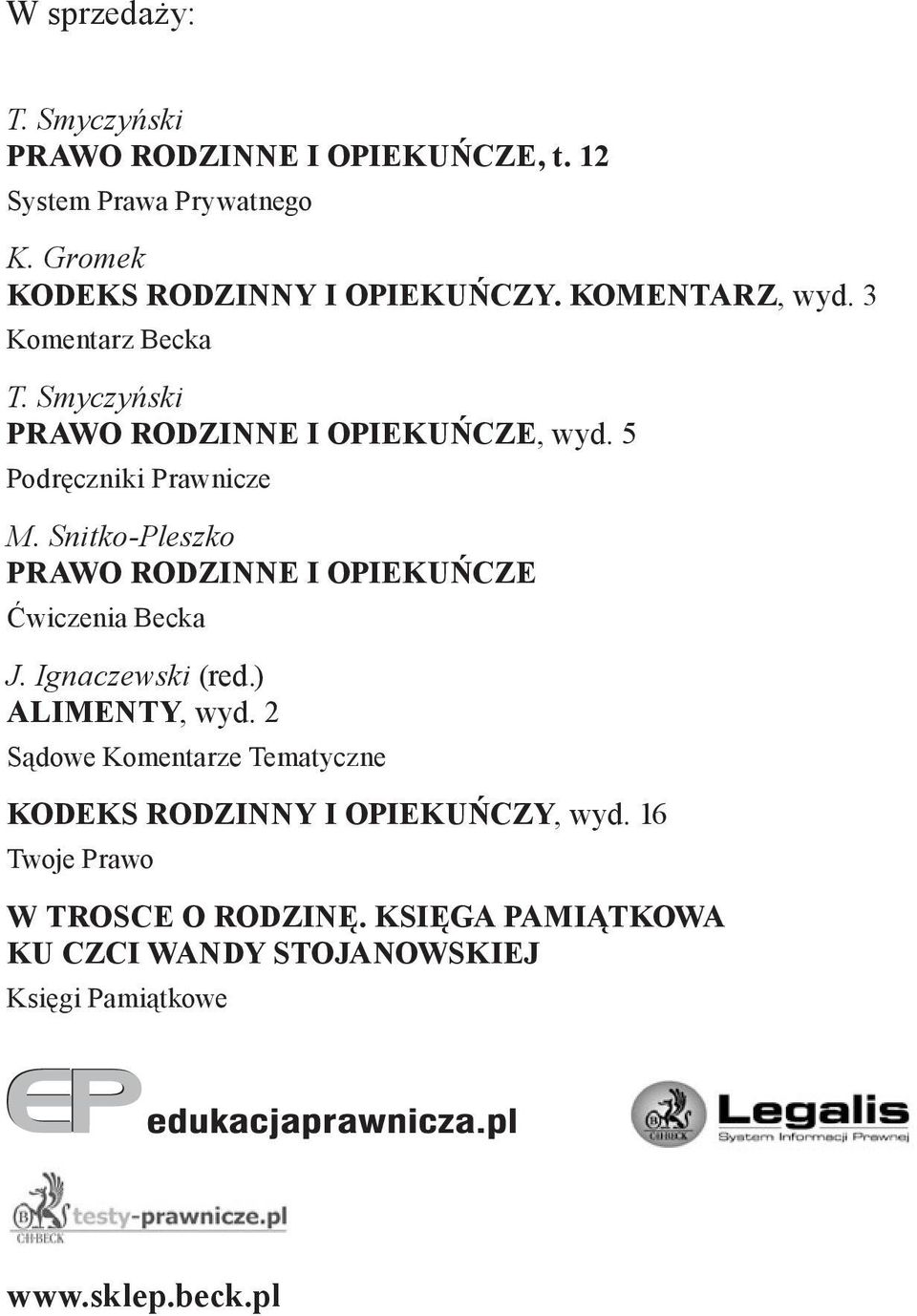 Snitko-Pleszko PRAWO RODZINNE I OPIEKUŃCZE Ćwiczenia Becka J. Ignaczewski (red.) ALIMENTY, wyd.