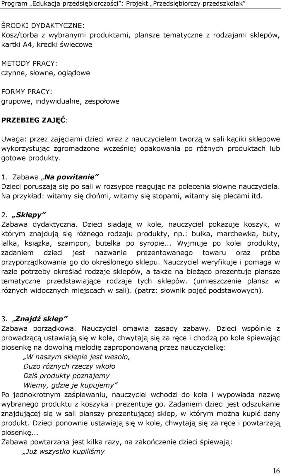 Zabawa Na powitanie Dzieci poruszają się po sali w rozsypce reagując na polecenia słowne nauczyciela. Na przykład: witamy się dłońmi, witamy się stopami, witamy się plecami itd. 2.