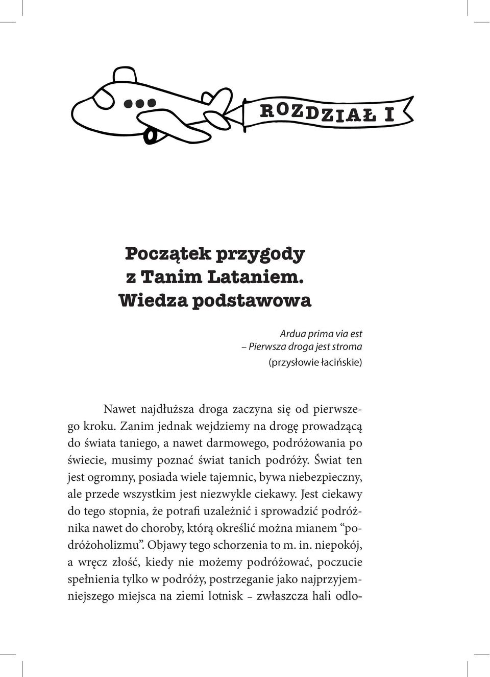 Świat ten jest ogromny, posiada wiele tajemnic, bywa niebezpieczny, ale przede wszystkim jest niezwykle ciekawy.