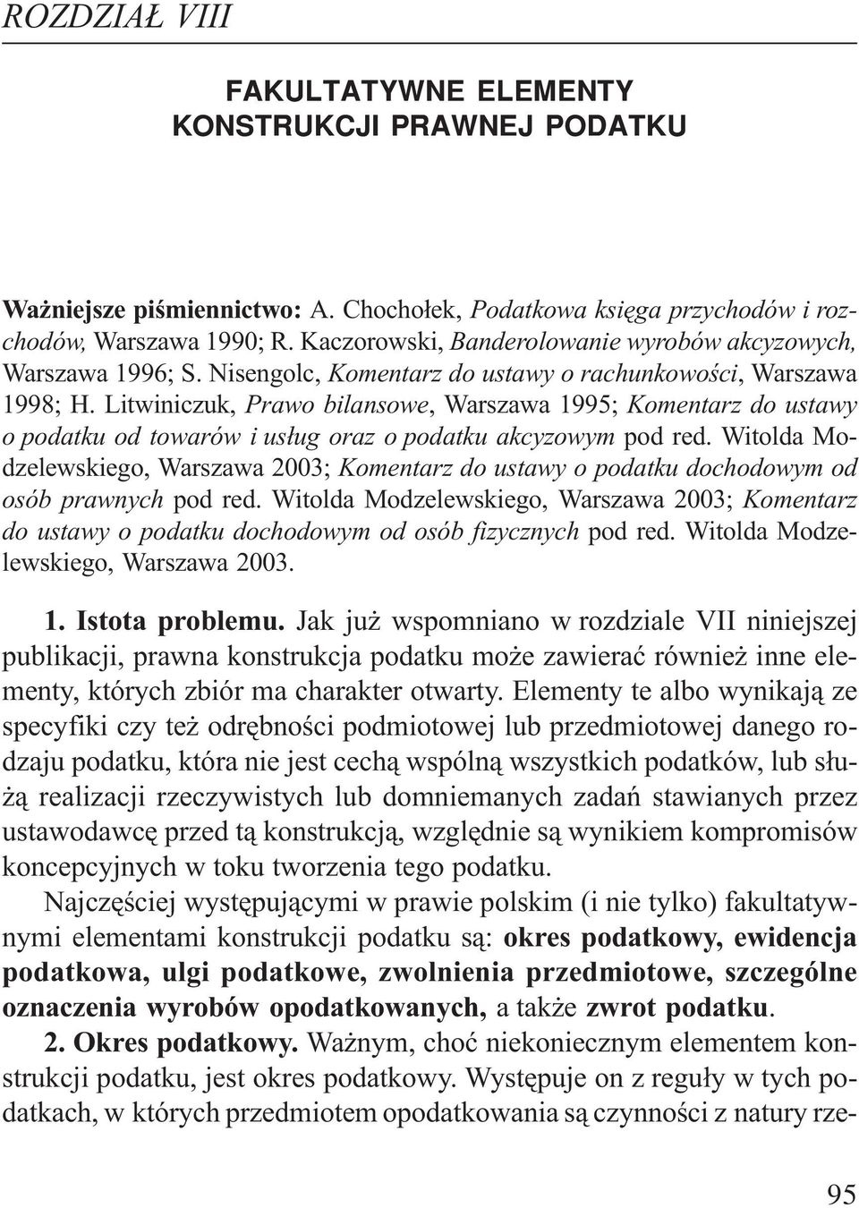 Litwiniczuk, Prawo bilansowe, Warszawa 1995; Komentarz do ustawy o podatku od towarów i us³ug oraz o podatku akcyzowym pod red.