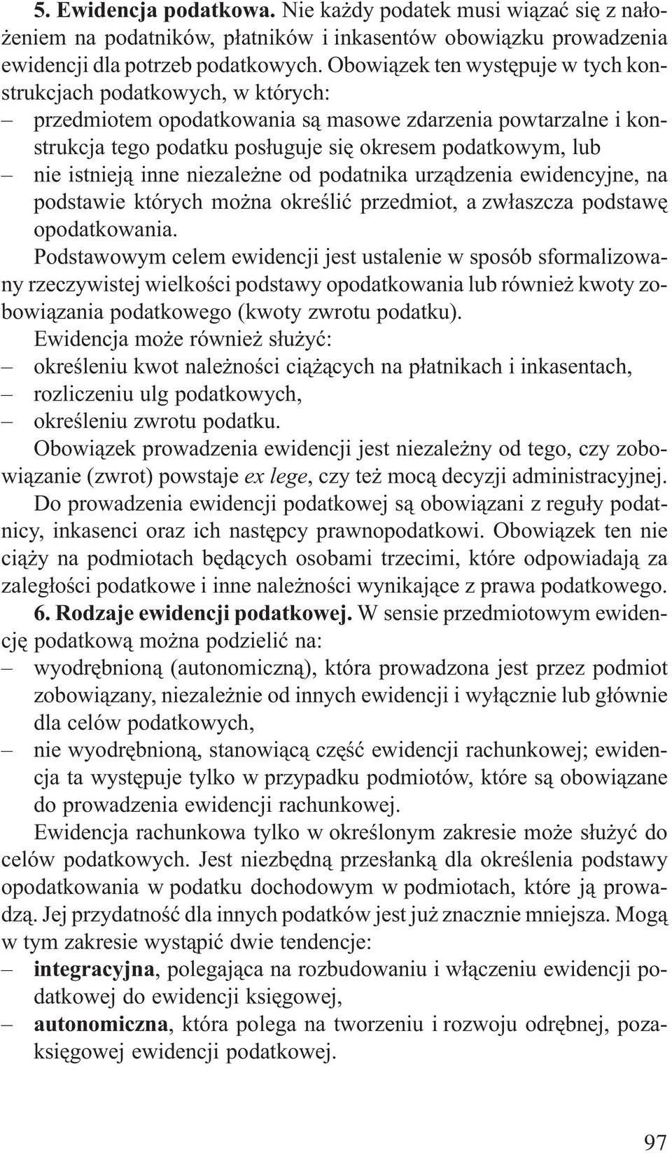 istniej¹ inne niezale ne od podatnika urz¹dzenia ewidencyjne, na podstawie których mo na okreœliæ przedmiot, a zw³aszcza podstawê opodatkowania.