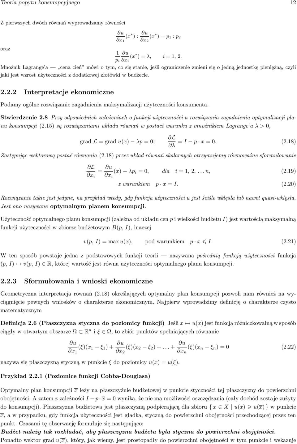 2.2 Interpretacjeekonomiczne Podamy ogólne rozwiązanie zagadnienia maksymalizacji użyteczności konsumenta. Stwierdzenie 2.