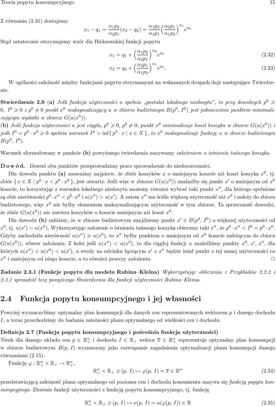 32) α 2 p 1 ( α2 p ) α1 1 x 2 =q 2 + e u 0. (2.33) α 1 p 2 W ogólności zależność między funkcjami popytu otrzymanymi na wskazanych drogach daje następujące Twierdzenie. Stwierdzenie2.