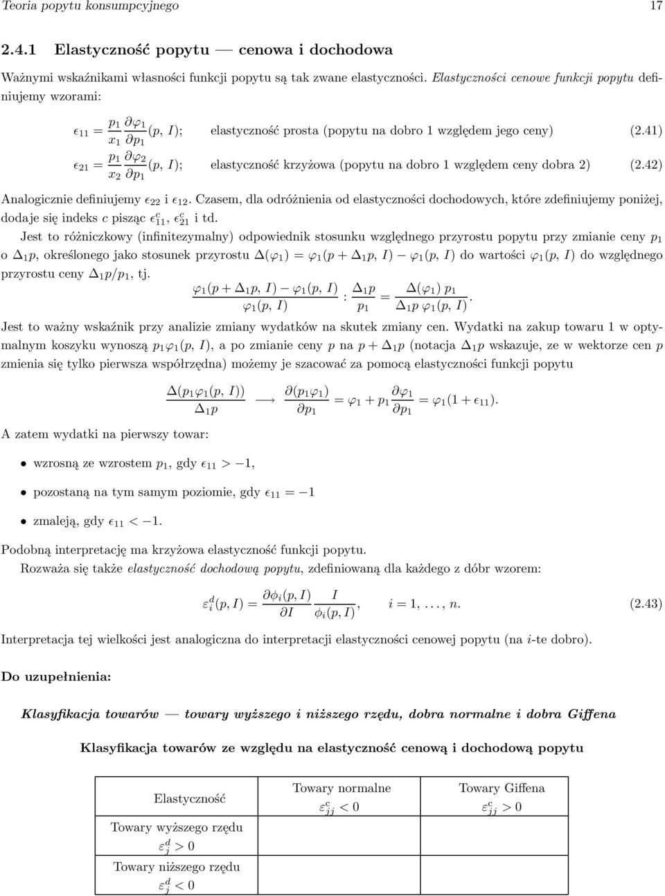 41) ǫ 21 = p 1 x 2 ϕ 2 p 1 (p,i); elastycznośćkrzyżowa(popytunadobro1względemcenydobra2) (2.42) Analogiczniedefiniujemyǫ 22 iǫ 12.