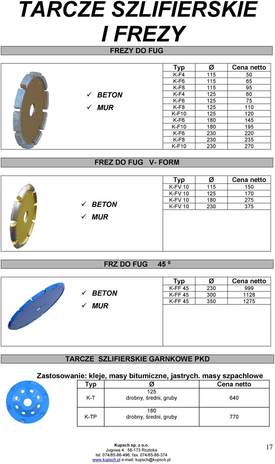 K-FV 10 180 275 K-FV 10 230 375 FRZ DO FUG 45 0 BETON MUR Typ K-FF 45 230 999 K-FF 45 300 1128 K-FF 45 350 1275 TARCZE SZLIFIERSKIE