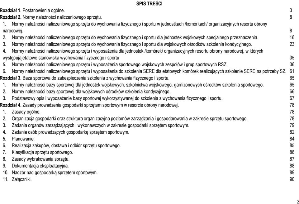 Normy należności naliczeniowego sprzętu do wychowania fizycznego i sportu dla jednostek wojskowych specjalnego przeznaczenia. 16 3.