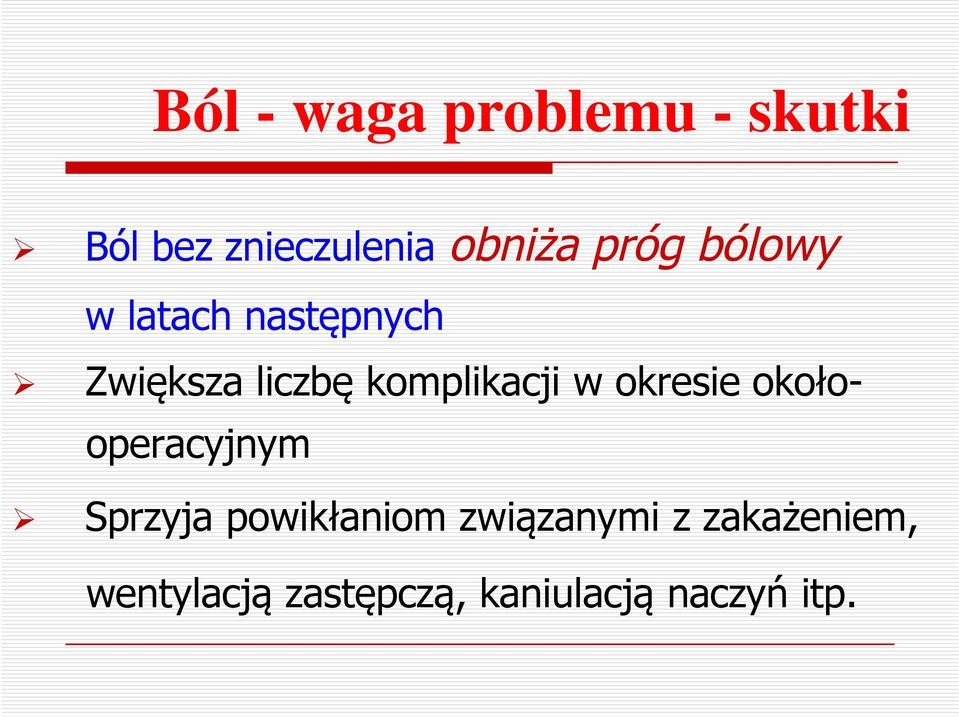 komplikacji w okresie okołooperacyjnym Sprzyja powikłaniom