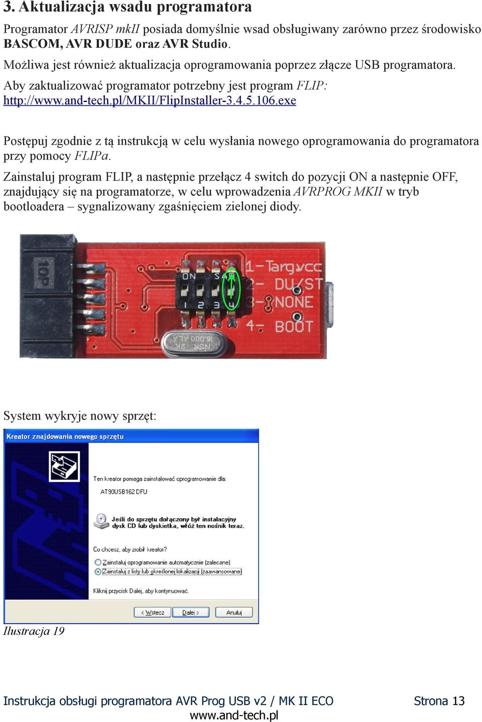 106.exe Poste puj zgodnie z ta instrukcja w celu wysłania nowego oprogramowania do programatora przy pomocy FLIPa.