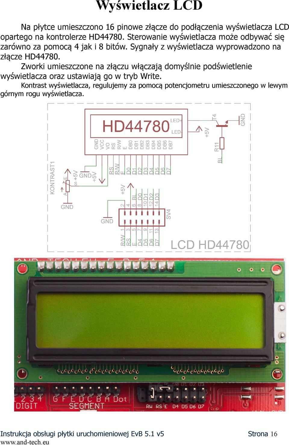 Sygnały z wyświetlacza wyprowadzono na złącze HD44780.