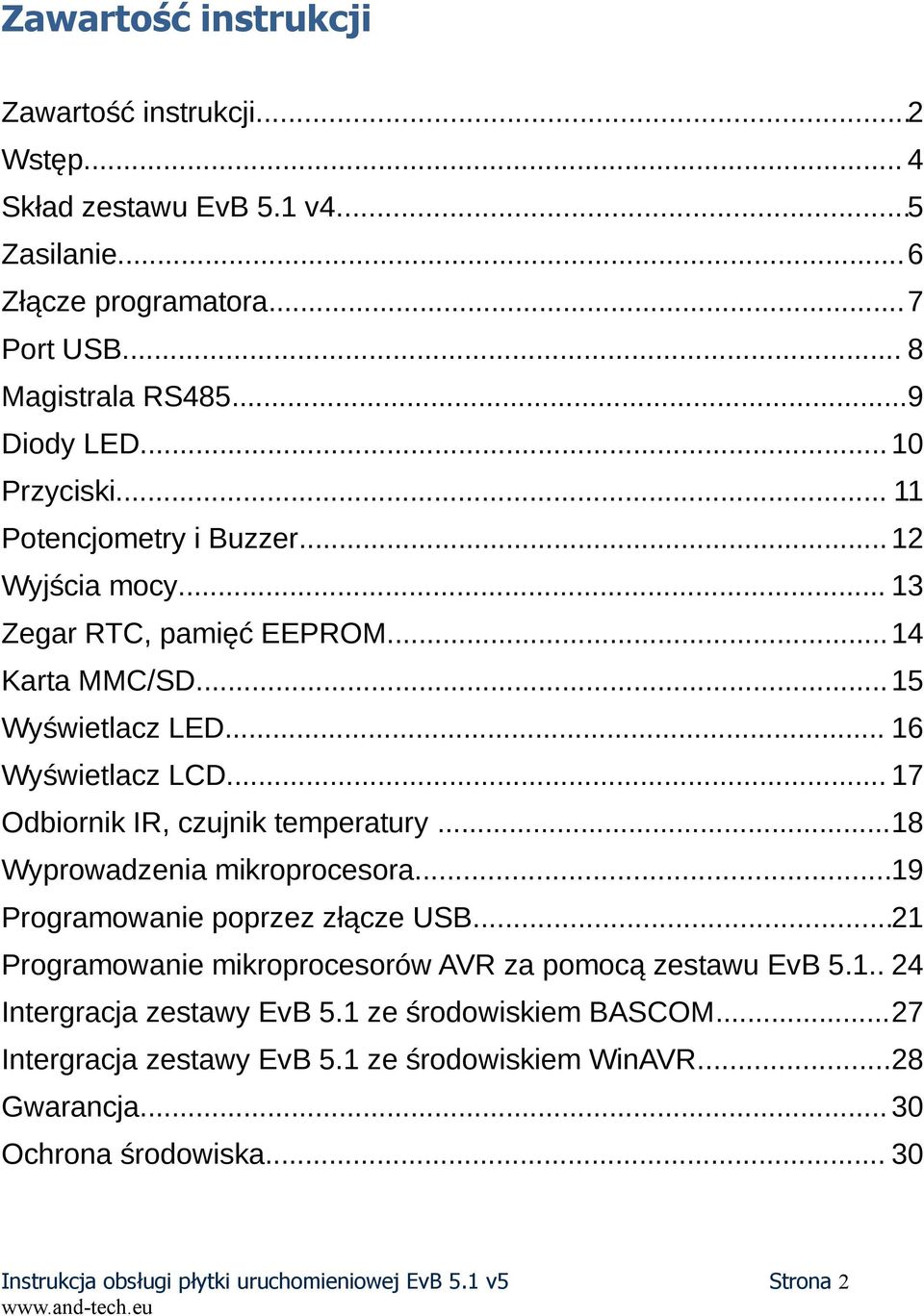 .. 16 Wyświetlacz LCD... 17 Odbiornik IR, czujnik temperatury...18 Wyprowadzenia mikroprocesora...19 Programowanie poprzez złącze USB.