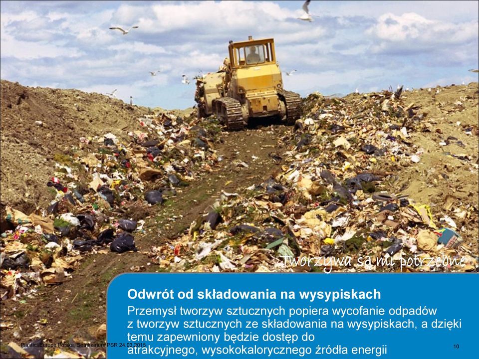 wysypiskach, a dzięki temu zapewniony będzie dostęp do PlasticsEurope